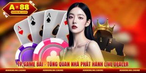 TP Game Bài - Tổng Quan Nhà Phát Hành Live Dealer 2026
